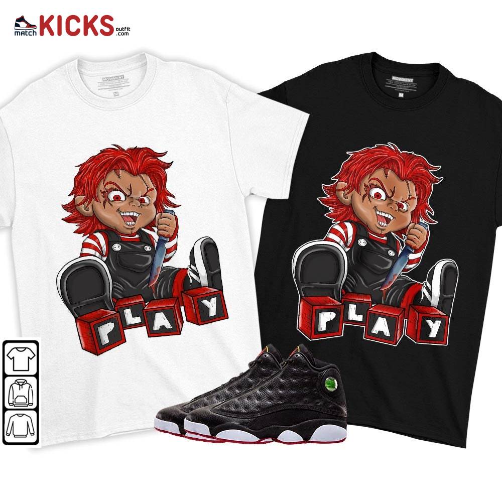 Chucky Play Horror Sneaker Shirt Match Retro Playoffs 13s, Jordan 13 Playoffs MKO T-Shirt Chucky Play Horror Sneaker Shirt Match Retro Playoffs 13s, Jordan 13 Playoffs MKO T-Shirt