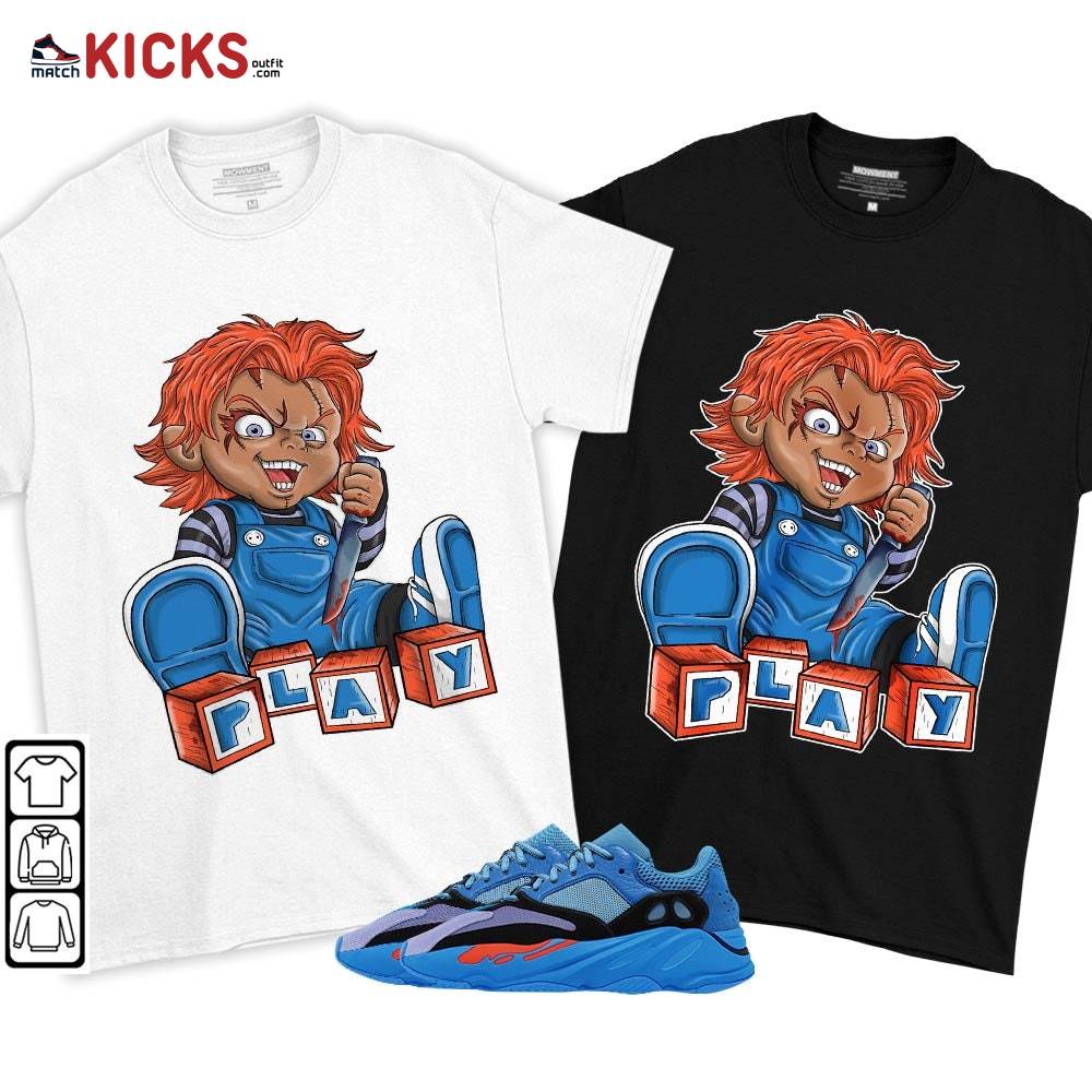 Chucky Play Horror Sneaker Shirt Match V1 Hi-Res Blue 700s, Yeezy 700 V1 Hi-Res Blue MKO T-Shirt Chucky Play Horror Sneaker Shirt Match V1 Hi-Res Blue 700s, Yeezy 700 V1 Hi-Res Blue MKO T-Shirt
