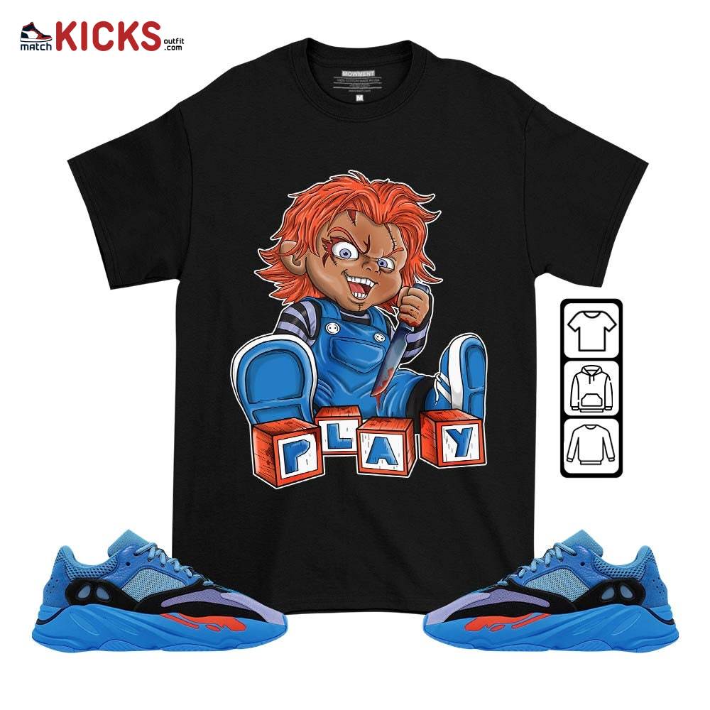 Chucky Play Horror Sneaker Shirt Match V1 Hi-Res Blue 700s, Yeezy 700 V1 Hi-Res Blue MKO T-Shirt