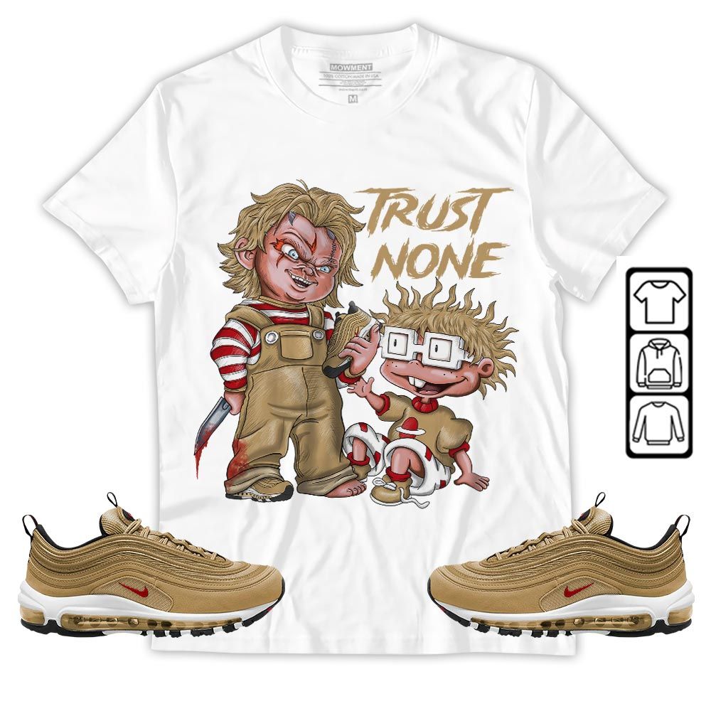 Chucky Trust No One Sneaker Shirt Match Air Max 97 Metallic Gold, Air Max 97 Gold Bullet MKO T-Shirt Chucky Trust No One Sneaker Shirt Match Air Max 97 Metallic Gold, Air Max 97 Gold Bullet MKO T-Shirt