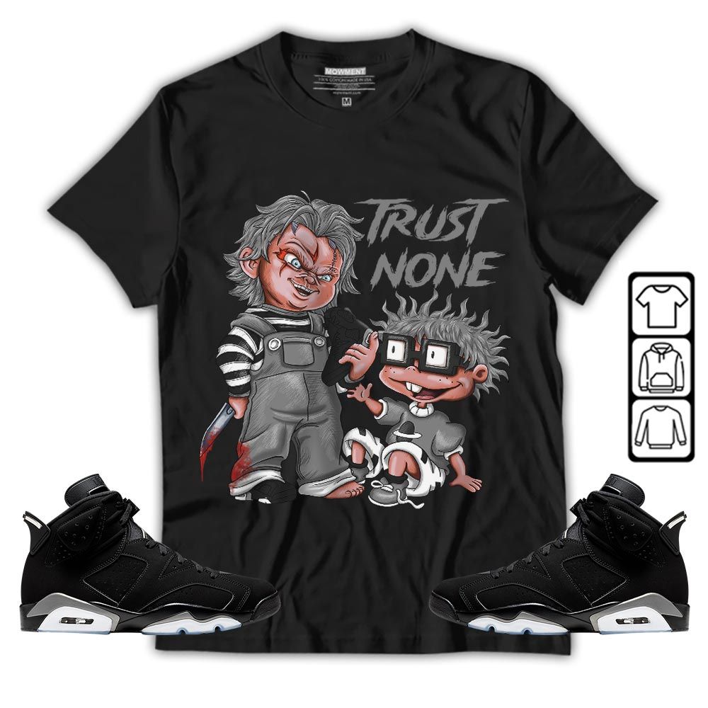 Chucky Trust No One Sneaker Shirt Match Black Chrome 6S, Jordan 6 Black Chrome Hoodie Sweatshirt Tee All Over Print MKO Shirt