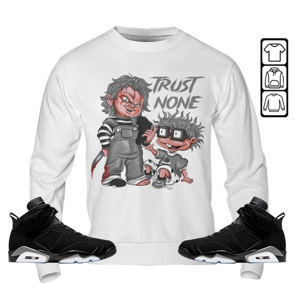 Chucky Trust No One Sneaker Shirt Match Black Chrome 6s, Jordan 6 Black Chrome MKO T-Shirt Chucky Trust No One Sneaker Shirt Match Black Chrome 6s, Jordan 6 Black Chrome MKO T-Shirt