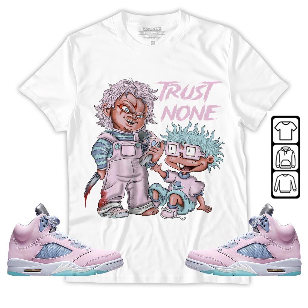Chucky Trust No One Sneaker Shirt Match Easter 5s, Jordan 5 Retro Easter MKO T-Shirt Chucky Trust No One Sneaker Shirt Match Easter 5s, Jordan 5 Retro Easter MKO T-Shirt