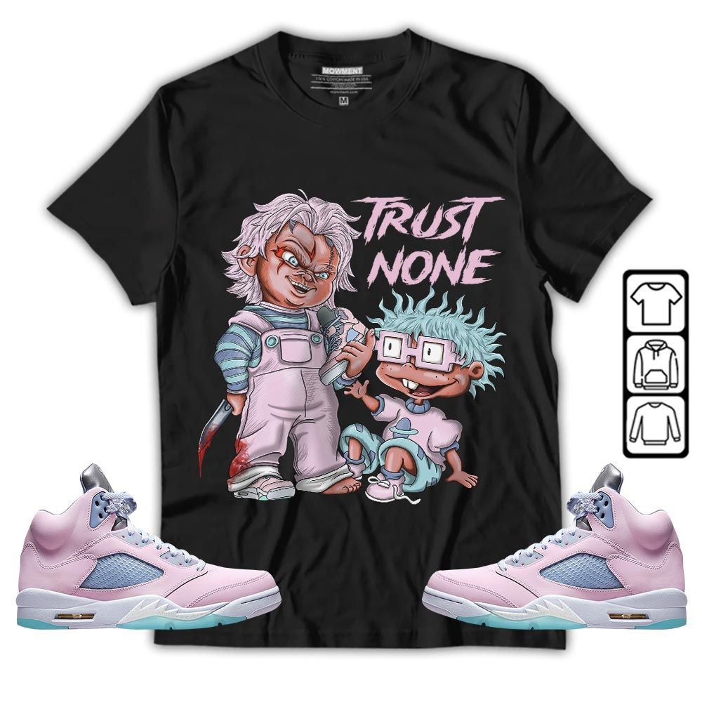 Chucky Trust No One Sneaker Shirt Match Easter 5s, Jordan 5 Retro Easter MKO T-Shirt