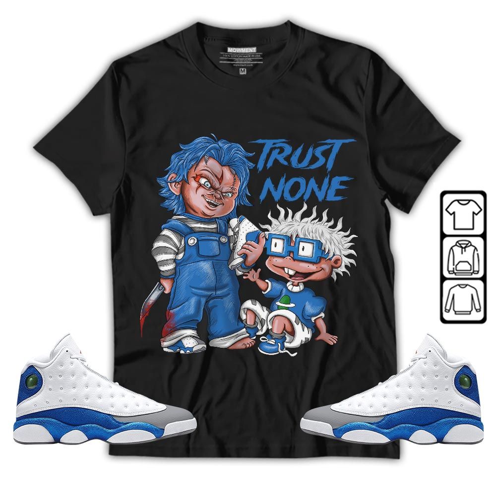 Chucky Trust No One Sneaker Shirt Match French Blue 13s, Jordan 13 French Blue MKO T-Shirt Chucky Trust No One Sneaker Shirt Match French Blue 13s, Jordan 13 French Blue MKO T-Shirt