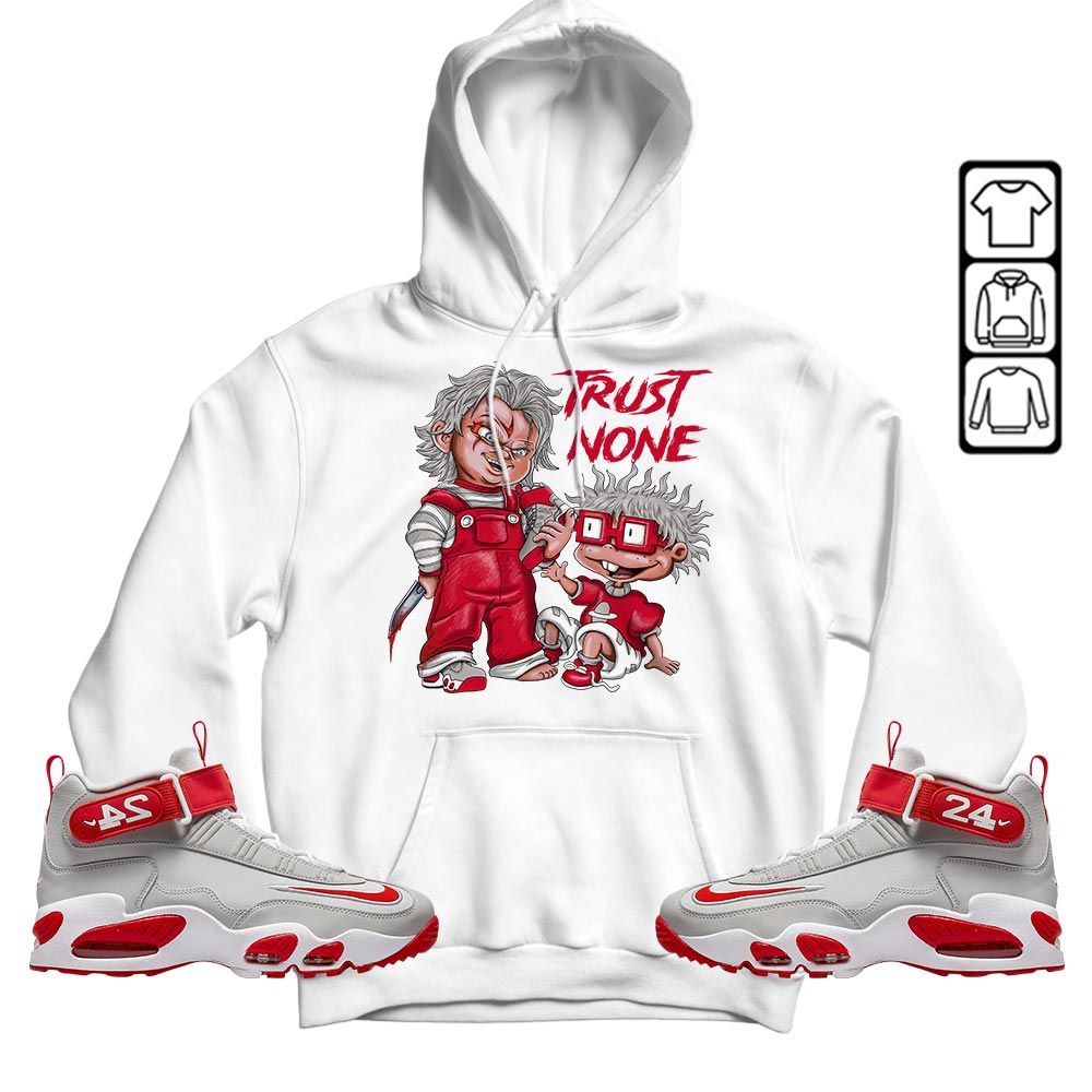 Chucky Trust No One Sneaker Shirt Match Griffey Max 1 University Reds, Air Griffey Max 1 Gray Reds MKO T-Shirt