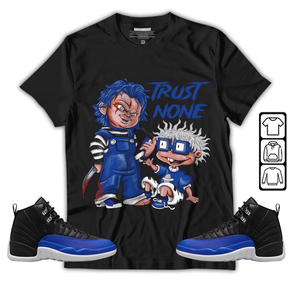 Chucky Trust No One Sneaker Shirt Match Hyper Royal 12s, Jordan 12 Hyper Royal MKO Sweatshirt