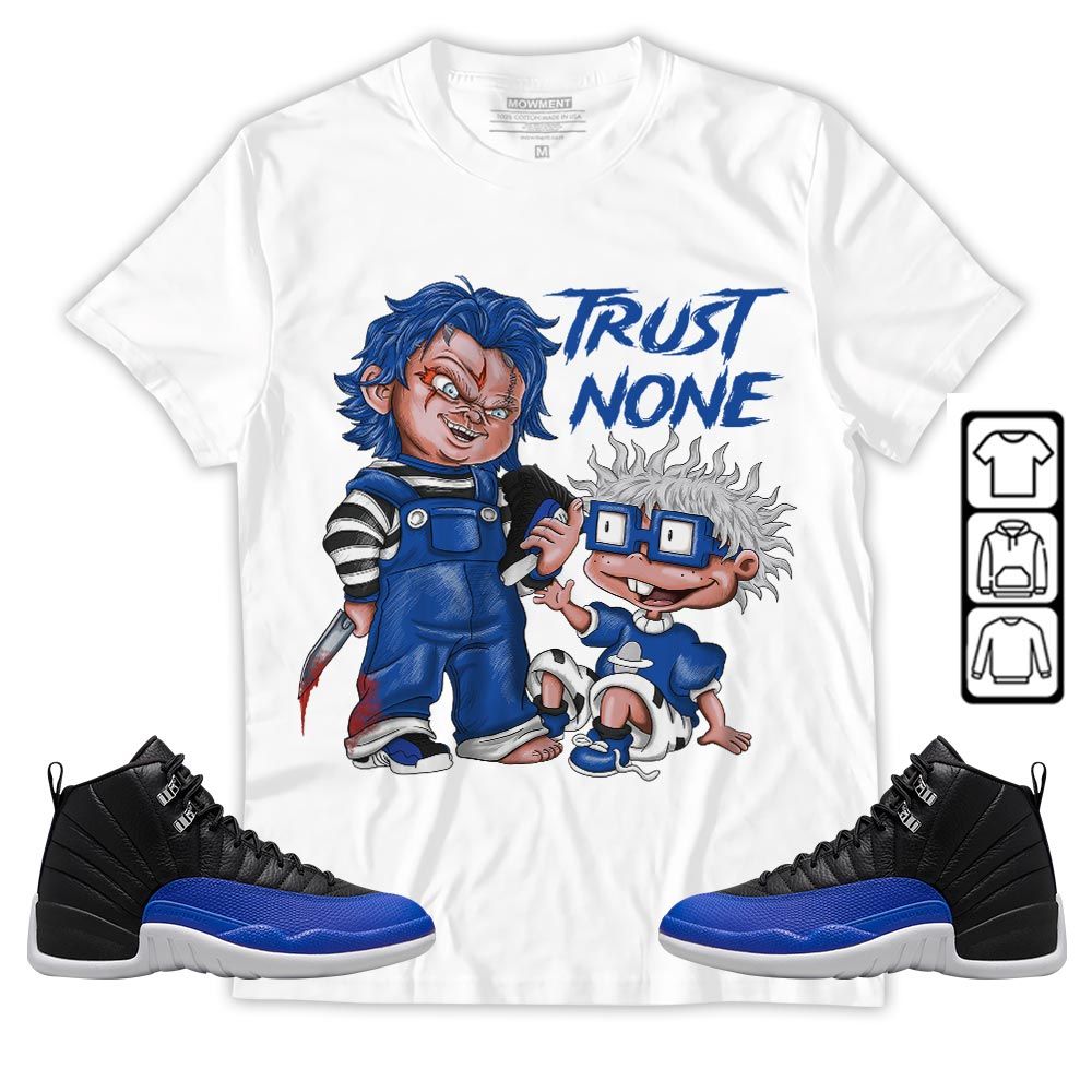 Chucky Trust No One Sneaker Shirt Match Hyper Royal 12s, Jordan 12 Hyper Royal MKO T-Shirt Chucky Trust No One Sneaker Shirt Match Hyper Royal 12s, Jordan 12 Hyper Royal MKO T-Shirt