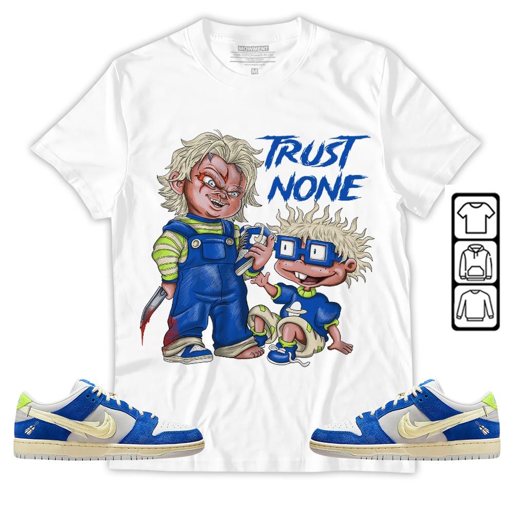 Chucky Trust No One Sneaker Shirt Match Low Fly Streetwear, SB Dunk Low Fly Streetwear MKO T-Shirt Chucky Trust No One Sneaker Shirt Match Low Fly Streetwear, SB Dunk Low Fly Streetwear MKO T-Shirt