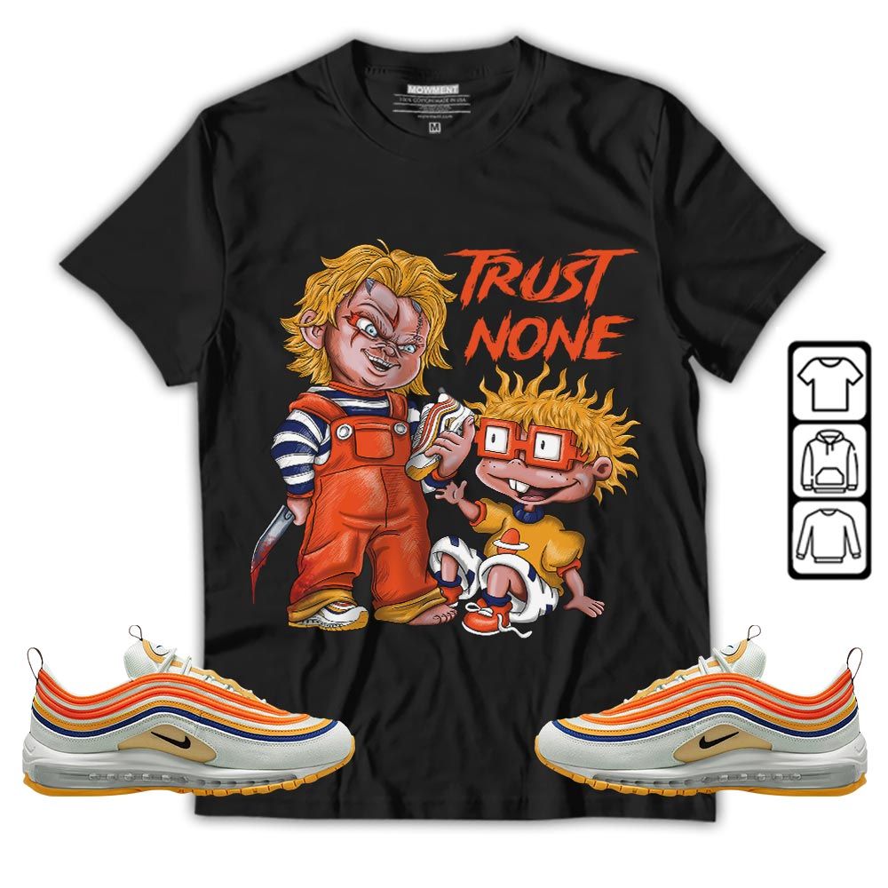 Chucky Trust No One Sneaker Shirt Match Max 97 Frank Rudy, Air Max 97 SE Air Pressure MKO T-Shirt Chucky Trust No One Sneaker Shirt Match Max 97 Frank Rudy, Air Max 97 SE Air Pressure MKO T-Shirt