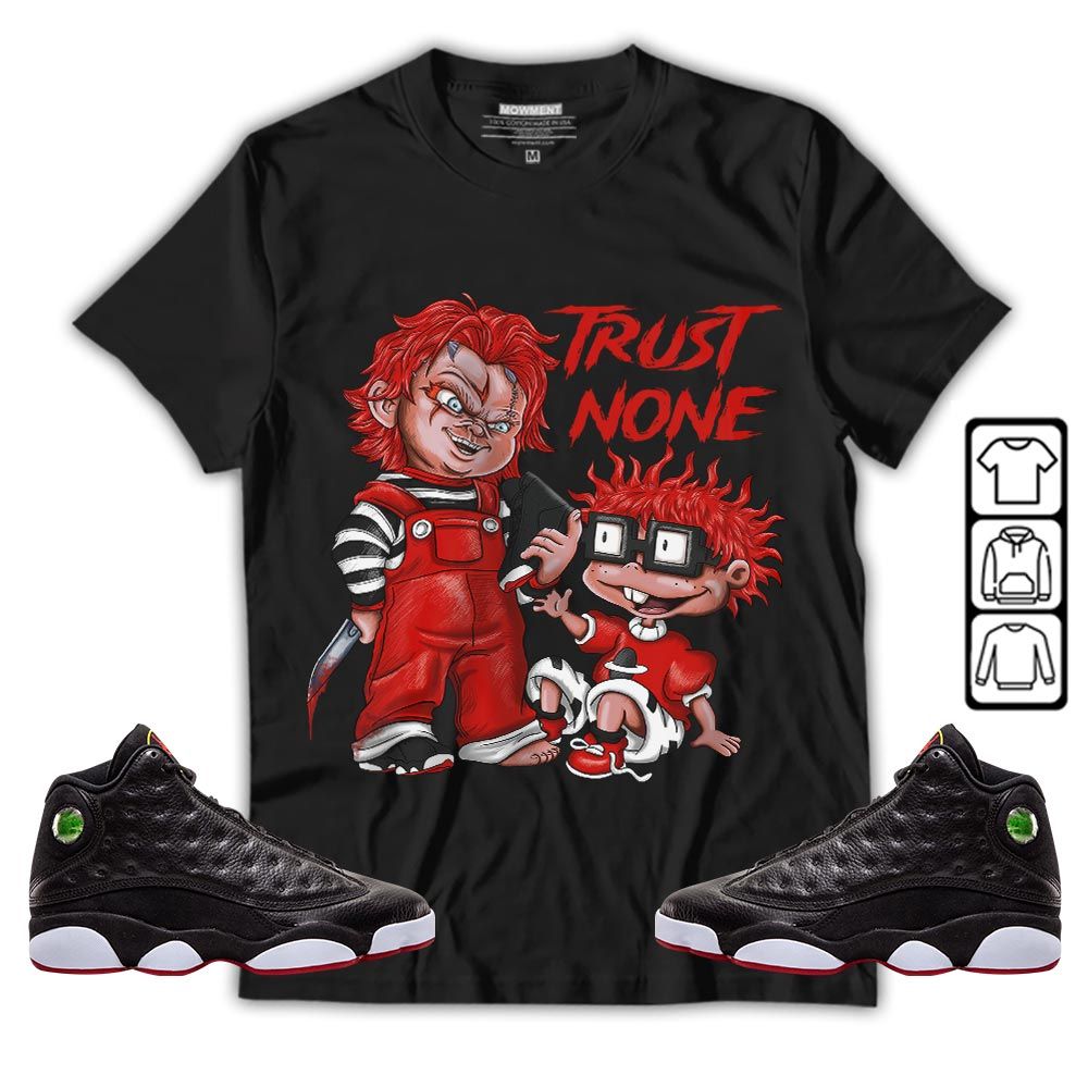 Chucky Trust No One Sneaker Shirt Match Retro Playoffs 13s, Jordan 13 Playoffs MKO Sweatshirt