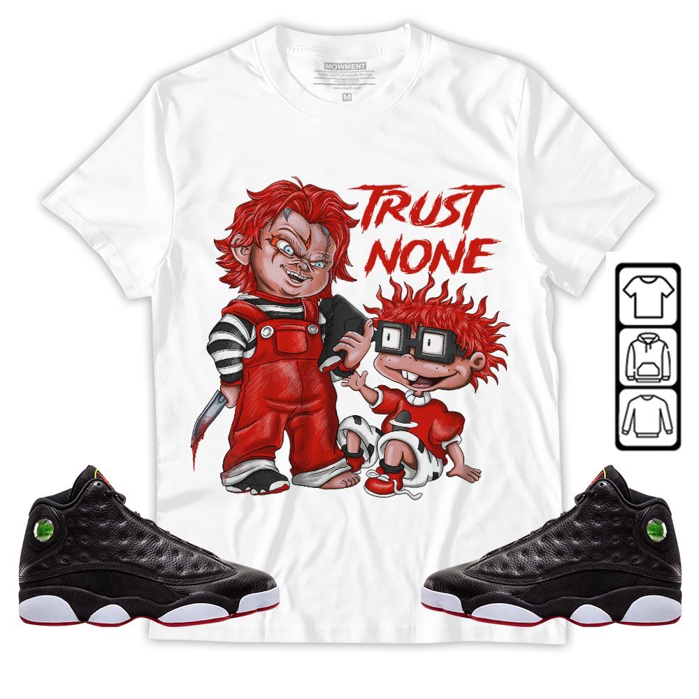 Chucky Trust No One Sneaker Shirt Match Retro Playoffs 13s, Jordan 13 Playoffs MKO T-Shirt