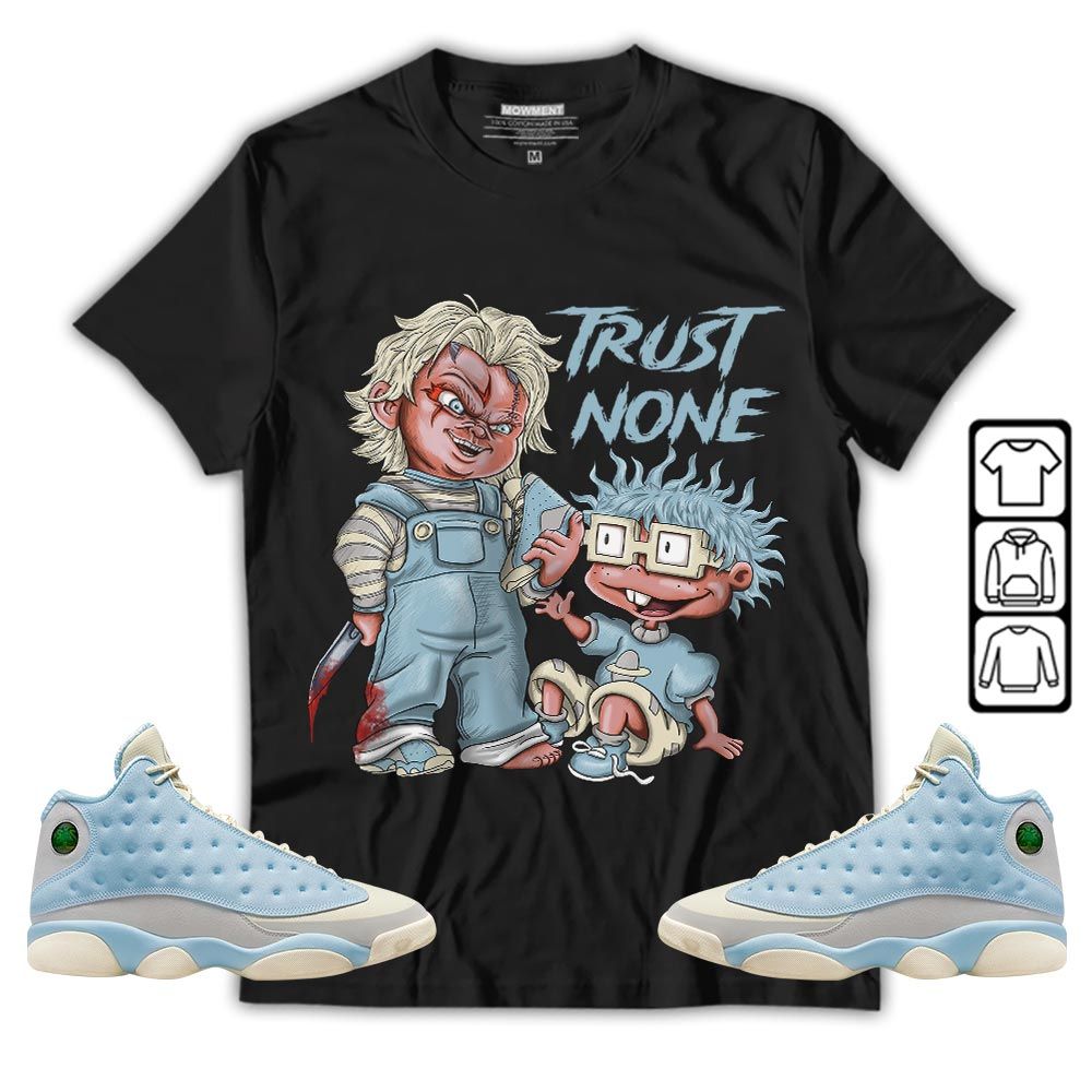 Chucky Trust No One Sneaker Shirt Match SoleFly 13s, Jordan 13 Retro SoleFly MKO T-Shirt Chucky Trust No One Sneaker Shirt Match SoleFly 13s, Jordan 13 Retro SoleFly MKO T-Shirt