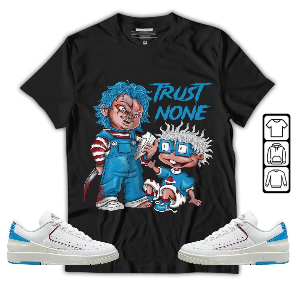 Chucky Trust No One Sneaker Shirt Match University To Chicago 2s, Jordan 2 Low Blue To Chicago MKO T-Shirt Chucky Trust No One Sneaker Shirt Match University To Chicago 2s, Jordan 2 Low Blue To Chicago MKO T-Shirt