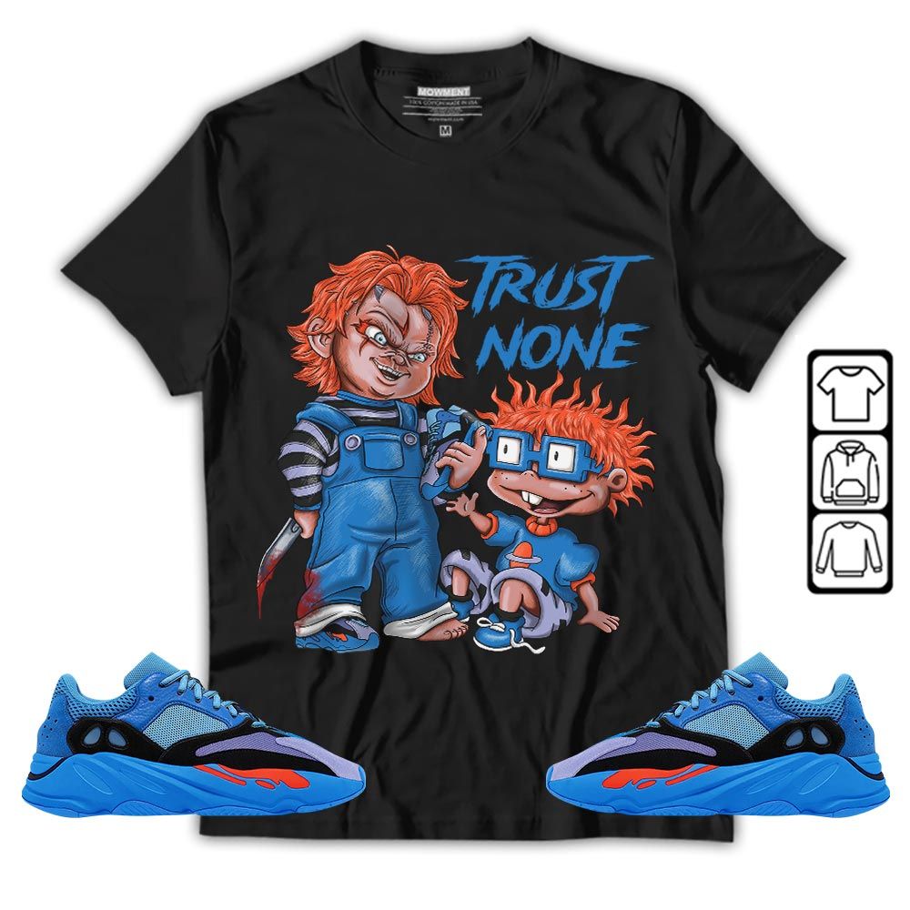 Chucky Trust No One Sneaker Shirt Match V1 Hi-Res Blue 700s, Yeezy 700 V1 Hi-Res Blue MKO T-Shirt