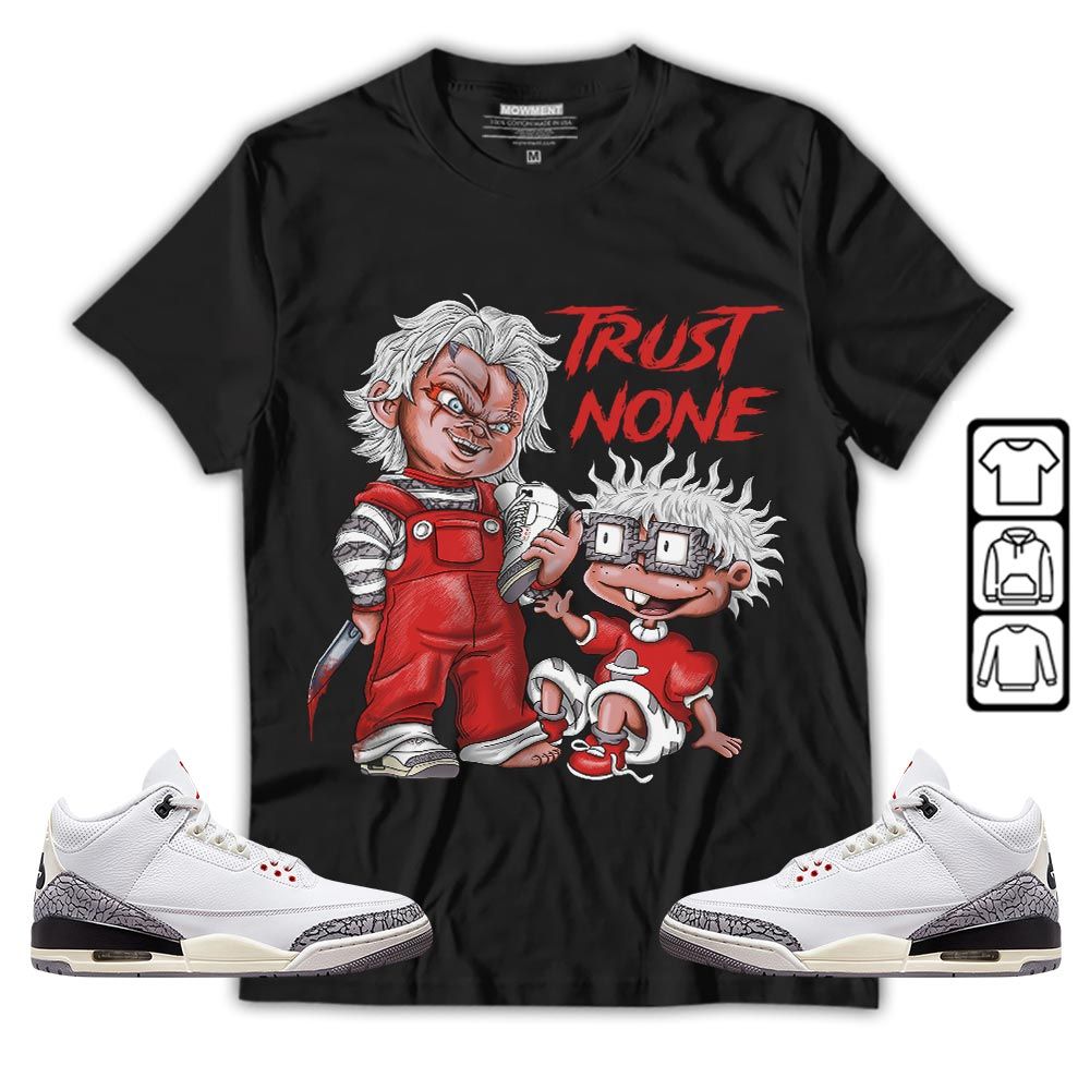 Chucky Trust No One Sneaker Shirt Match White Cement 3s, Jordan Retro 3 White Cement MKO T-Shirt Chucky Trust No One Sneaker Shirt Match White Cement 3s, Jordan Retro 3 White Cement MKO T-Shirt