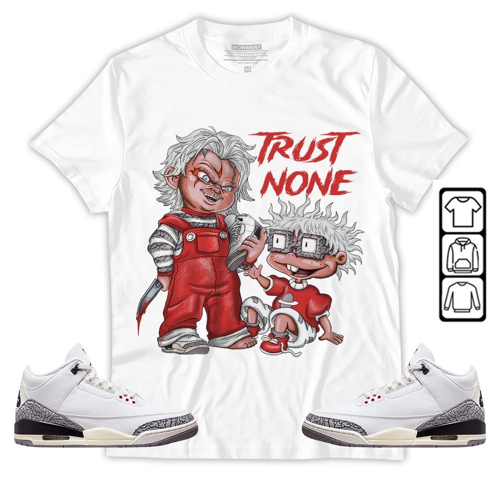 Chucky Trust No One Sneaker Shirt Match White Cement 3s, Jordan Retro 3 White Cement MKO T-Shirt Chucky Trust No One Sneaker Shirt Match White Cement 3s, Jordan Retro 3 White Cement MKO T-Shirt