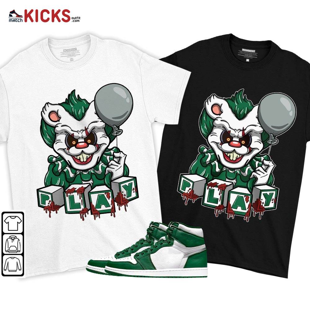 Clown Play Dripping Sneaker Shirt Match High Gorge Green 1s, Jordan 1 Retro High Gorge Green MKO T-Shirt Clown Play Dripping Sneaker Shirt Match High Gorge Green 1s, Jordan 1 Retro High Gorge Green MKO T-Shirt