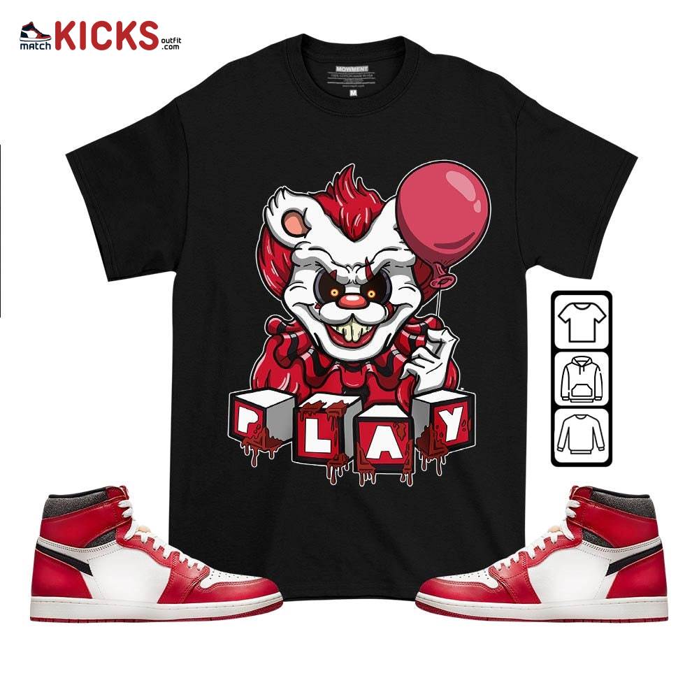 Clown Play Dripping Sneaker Shirt Match High OG Chicago 1s, Jordan 1 Lost and Found Chicago MKO T-Shirt