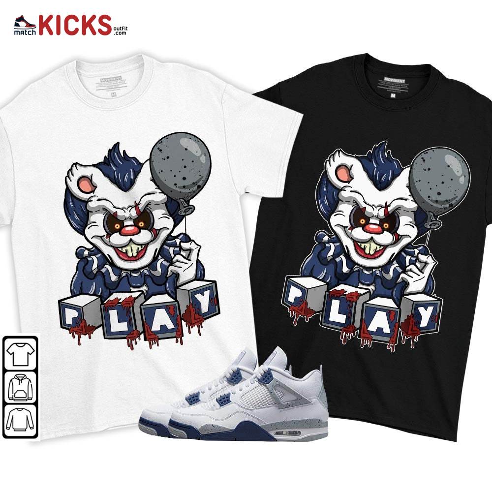 Clown Play Dripping Sneaker Shirt Match Midnight Navy 4s, Jordan 4 Retro Midnight Navy MKO T-Shirt Clown Play Dripping Sneaker Shirt Match Midnight Navy 4s, Jordan 4 Retro Midnight Navy MKO T-Shirt
