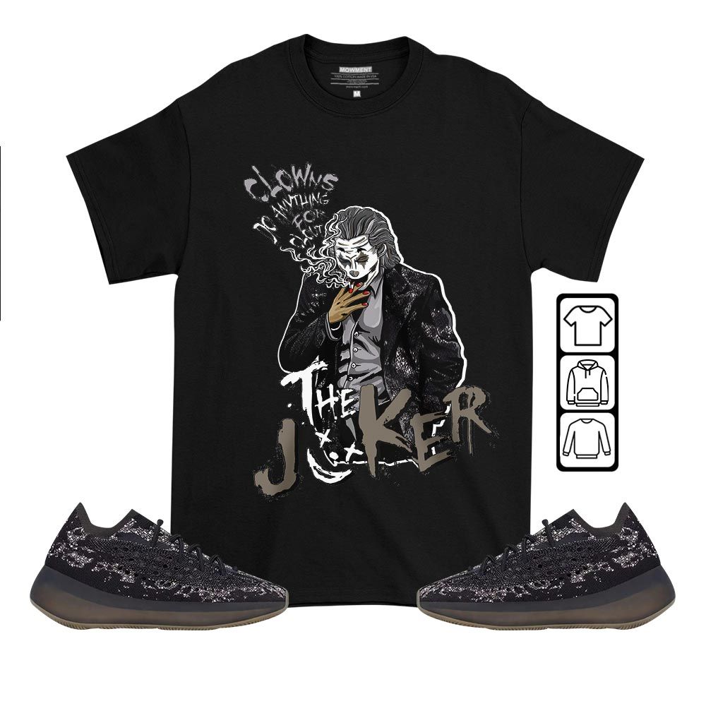 Clowns Do Anything For Clout Sneaker Shirt Match 380 Onyx Non Reflective, Yz Boost 380 Onyx MKO T-Shirt Clowns Do Anything For Clout Sneaker Shirt Match 380 Onyx Non Reflective, Yz Boost 380 Onyx MKO T-Shirt