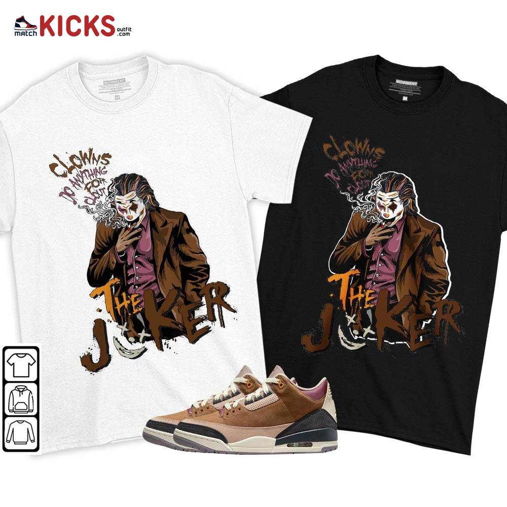 Clowns Do Anything For Clout Sneaker Shirt Match Archaeo Brown 3s, Jordan 3 Archaeo Brown MKO T-Shirt Clowns Do Anything For Clout Sneaker Shirt Match Archaeo Brown 3s, Jordan 3 Archaeo Brown MKO T-Shirt