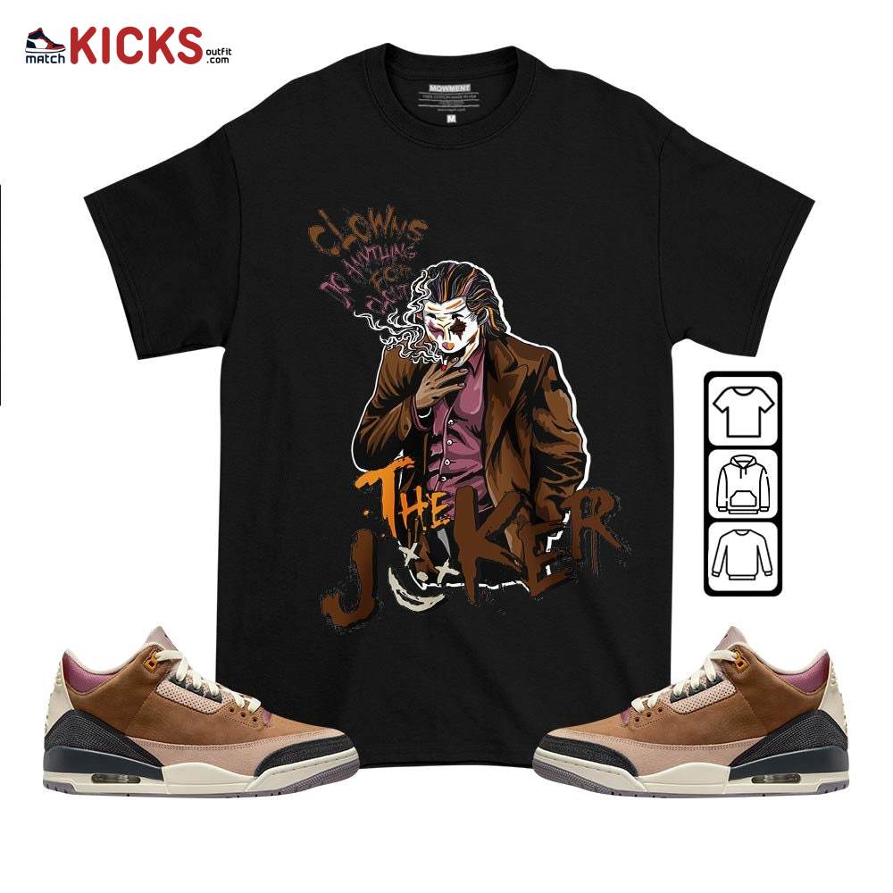 Clowns Do Anything For Clout Sneaker Shirt Match Archaeo Brown 3s, Jordan 3 Archaeo Brown MKO T-Shirt