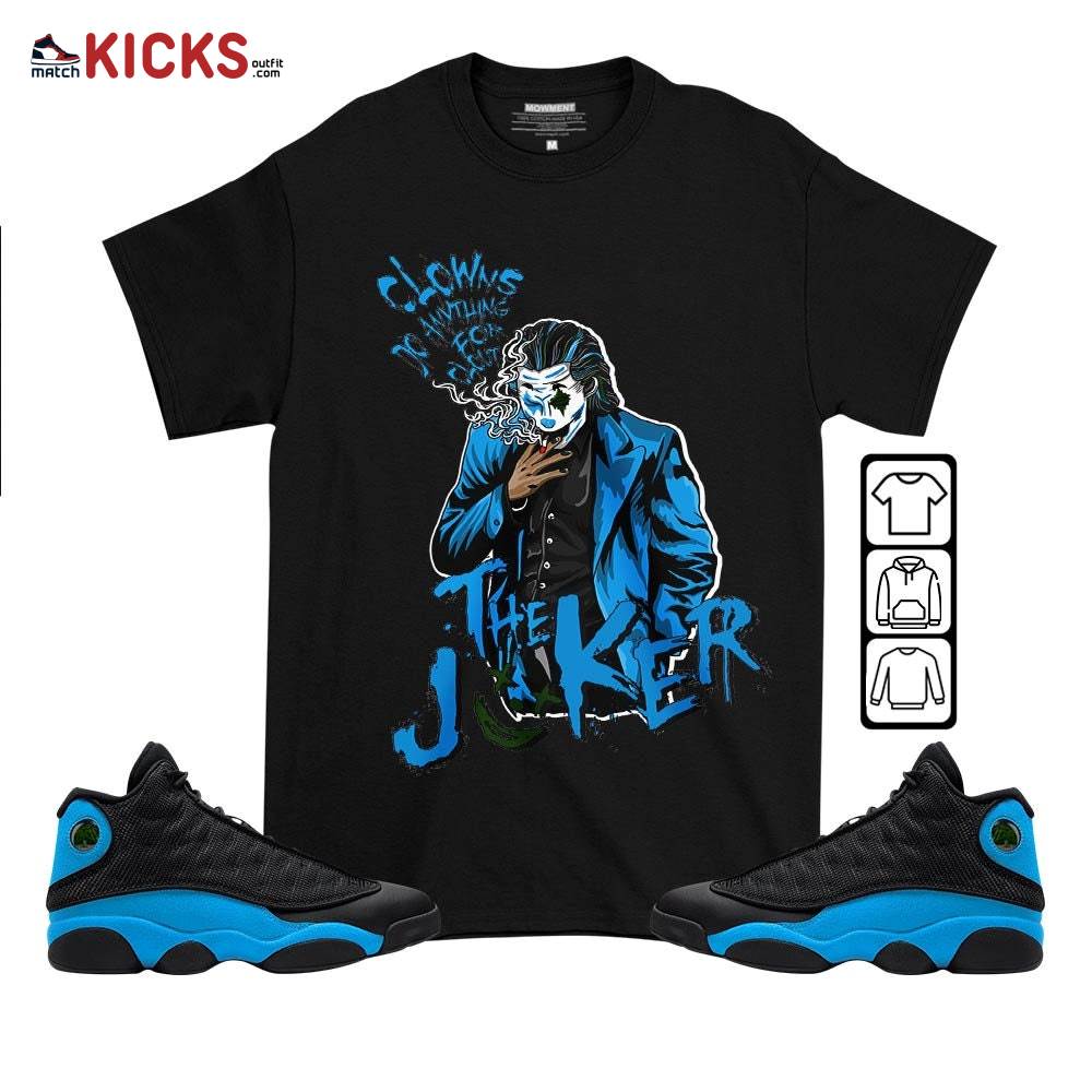 Clowns Do Anything For Clout Sneaker Shirt Match Black University Blue 13s, Jordan 13 Black University Blue 2022 MKO T-Shirt