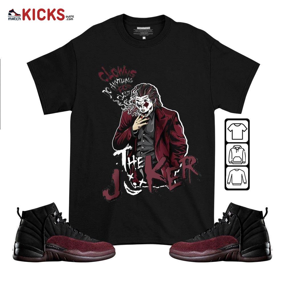 Clowns Do Anything For Clout Sneaker Shirt Match Burgundy Crush 12s, Jordan 12 A Ma Maniere MKO T-Shirt