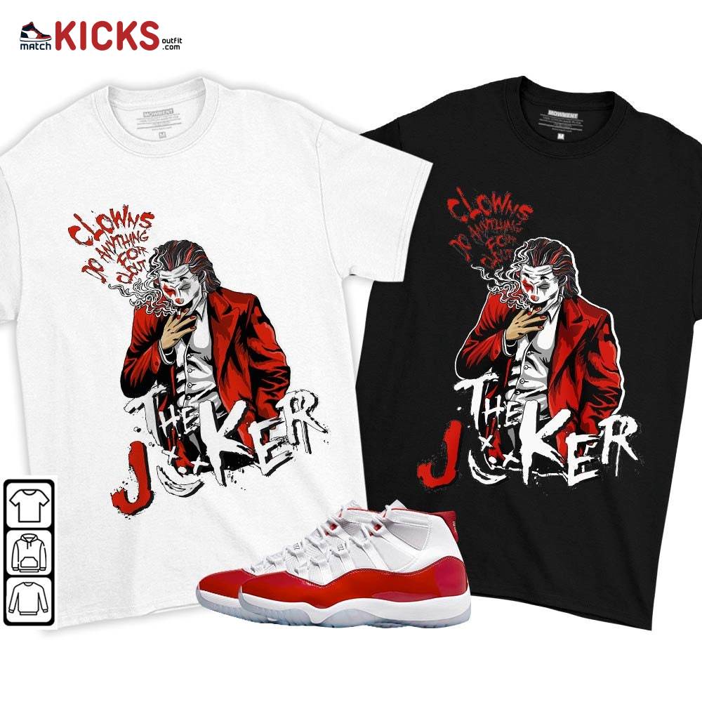 Clowns Do Anything For Clout Sneaker Shirt Match Cherry 11s, Jordan 11 Retro Cherry MKO T-Shirt Clowns Do Anything For Clout Sneaker Shirt Match Cherry 11s, Jordan 11 Retro Cherry MKO T-Shirt