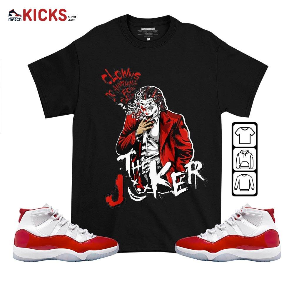 Clowns Do Anything For Clout Sneaker Shirt Match Cherry 11s, Jordan 11 Retro Cherry MKO T-Shirt