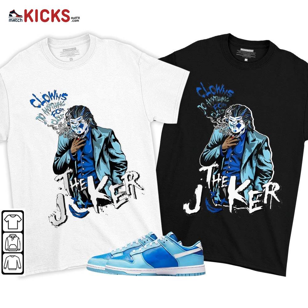 Clowns Do Anything For Clout Sneaker Shirt Match Dunk Low Argon 2022, Dunk Low Argon MKO T-Shirt Clowns Do Anything For Clout Sneaker Shirt Match Dunk Low Argon 2022, Dunk Low Argon MKO T-Shirt