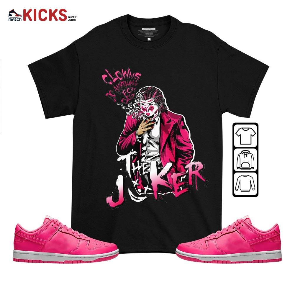 Clowns Do Anything For Clout Sneaker Shirt Match Dunk Low Hyper Pink, Dunk Low Hot Pink MKO T-Shirt