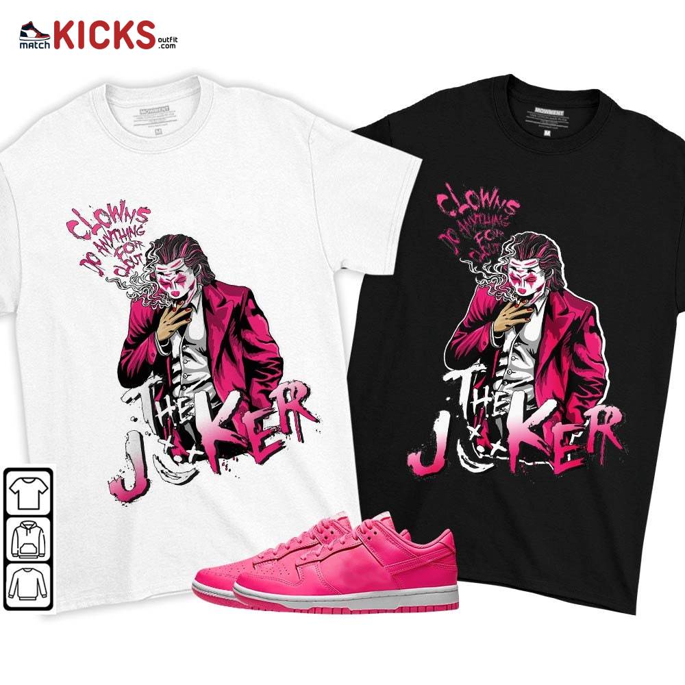 Clowns Do Anything For Clout Sneaker Shirt Match Dunk Low Hyper Pink, Dunk Low Hot Pink MKO T-Shirt Clowns Do Anything For Clout Sneaker Shirt Match Dunk Low Hyper Pink, Dunk Low Hot Pink MKO T-Shirt