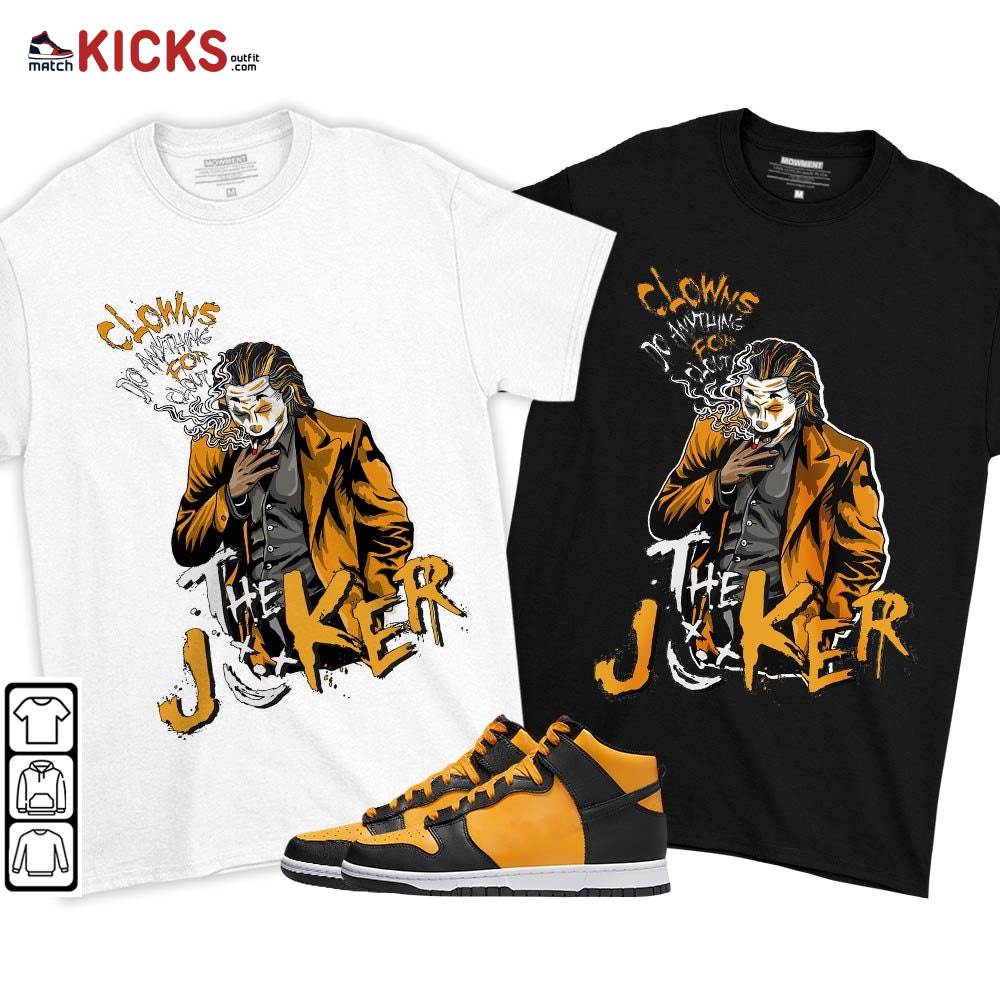 Clowns Do Anything For Clout Sneaker Shirt Match Dunk Reverse Goldenrod, Dunk High Bruce Lee MKO T-Shirt Clowns Do Anything For Clout Sneaker Shirt Match Dunk Reverse Goldenrod, Dunk High Bruce Lee MKO T-Shirt