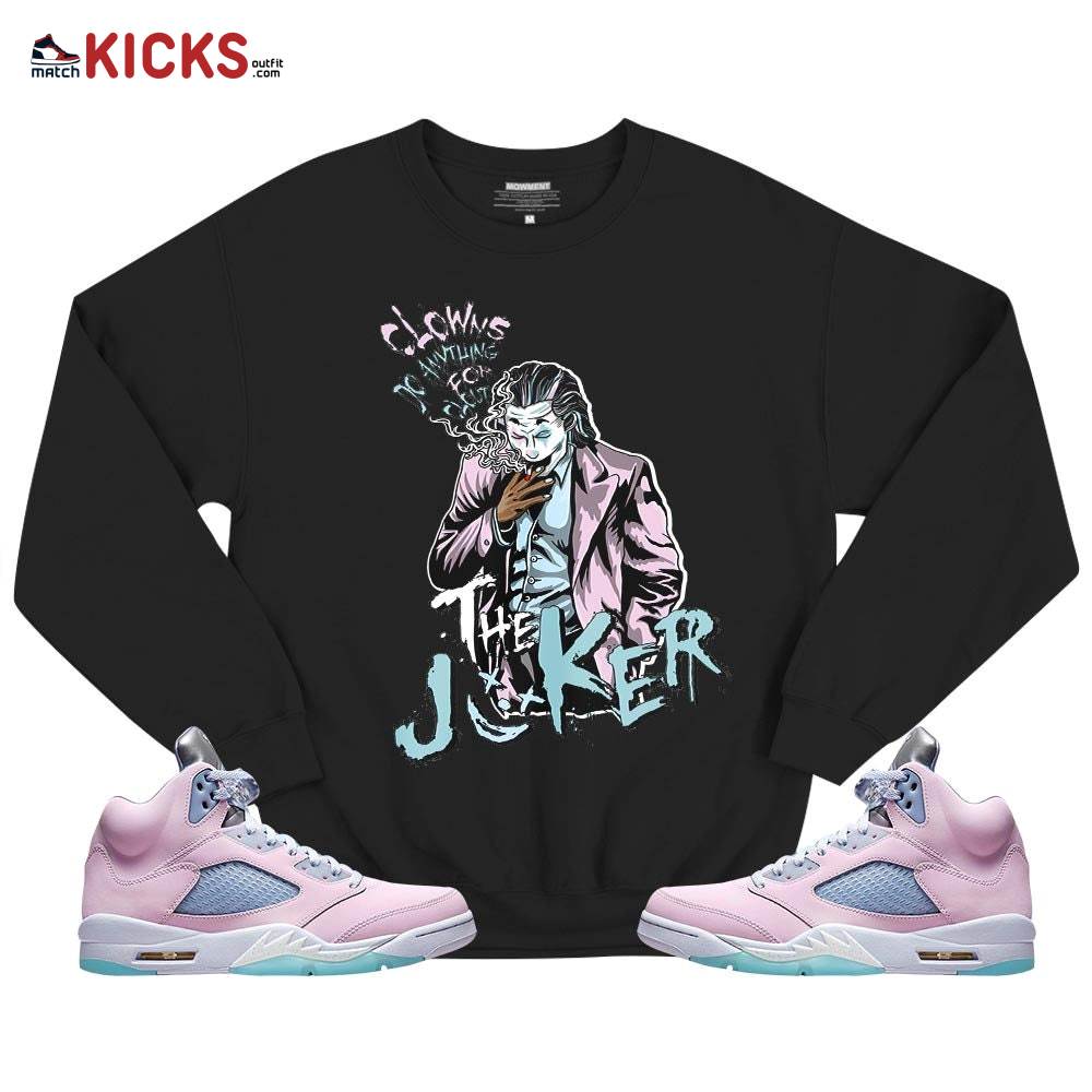 Clowns Do Anything For Clout Sneaker Shirt Match Easter 5s, Jordan 5 Retro Easter MKO T-Shirt Clowns Do Anything For Clout Sneaker Shirt Match Easter 5s, Jordan 5 Retro Easter MKO T-Shirt