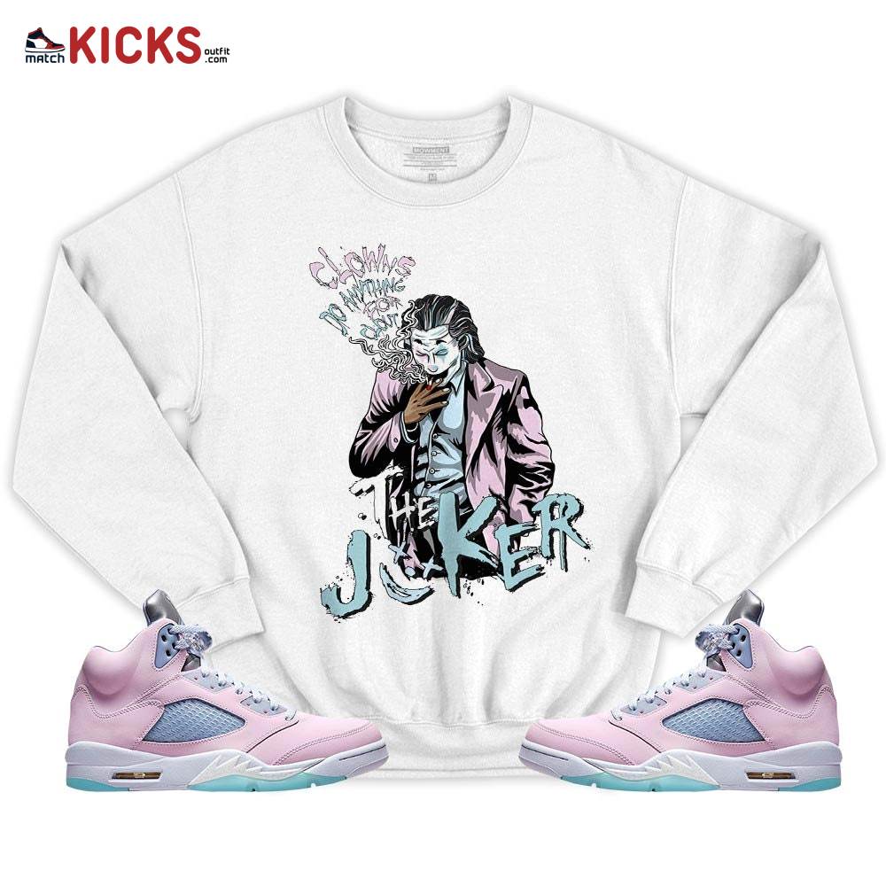 Clowns Do Anything For Clout Sneaker Shirt Match Easter 5s, Jordan 5 Retro Easter MKO T-Shirt Clowns Do Anything For Clout Sneaker Shirt Match Easter 5s, Jordan 5 Retro Easter MKO T-Shirt