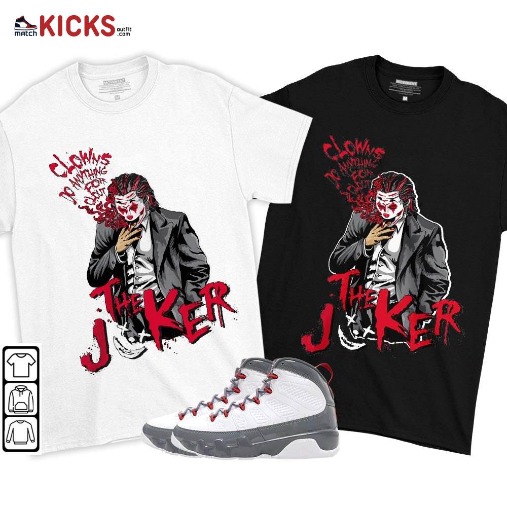 Clowns Do Anything For Clout Sneaker Shirt Match Fire Red 9s, Jordan 9 Retro Fire Red MKO T-Shirt