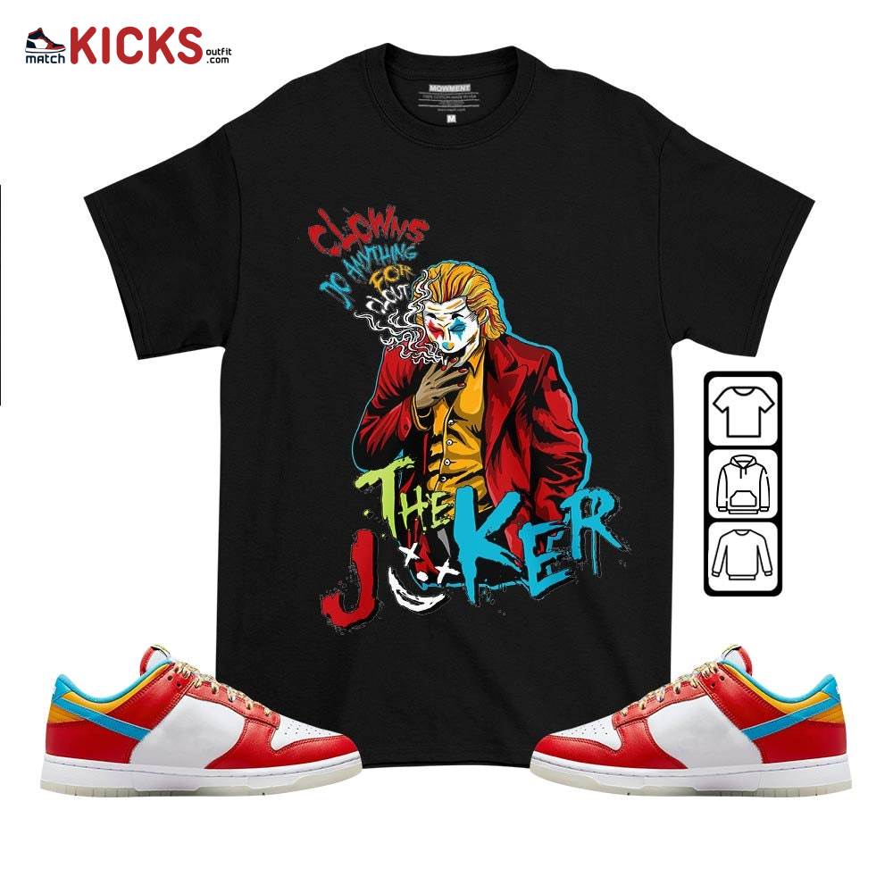 Clowns Do Anything For Clout Sneaker Shirt Match Fruity Pebbles Shoes, Dunk Low Fruity Pebbles MKO T-Shirt