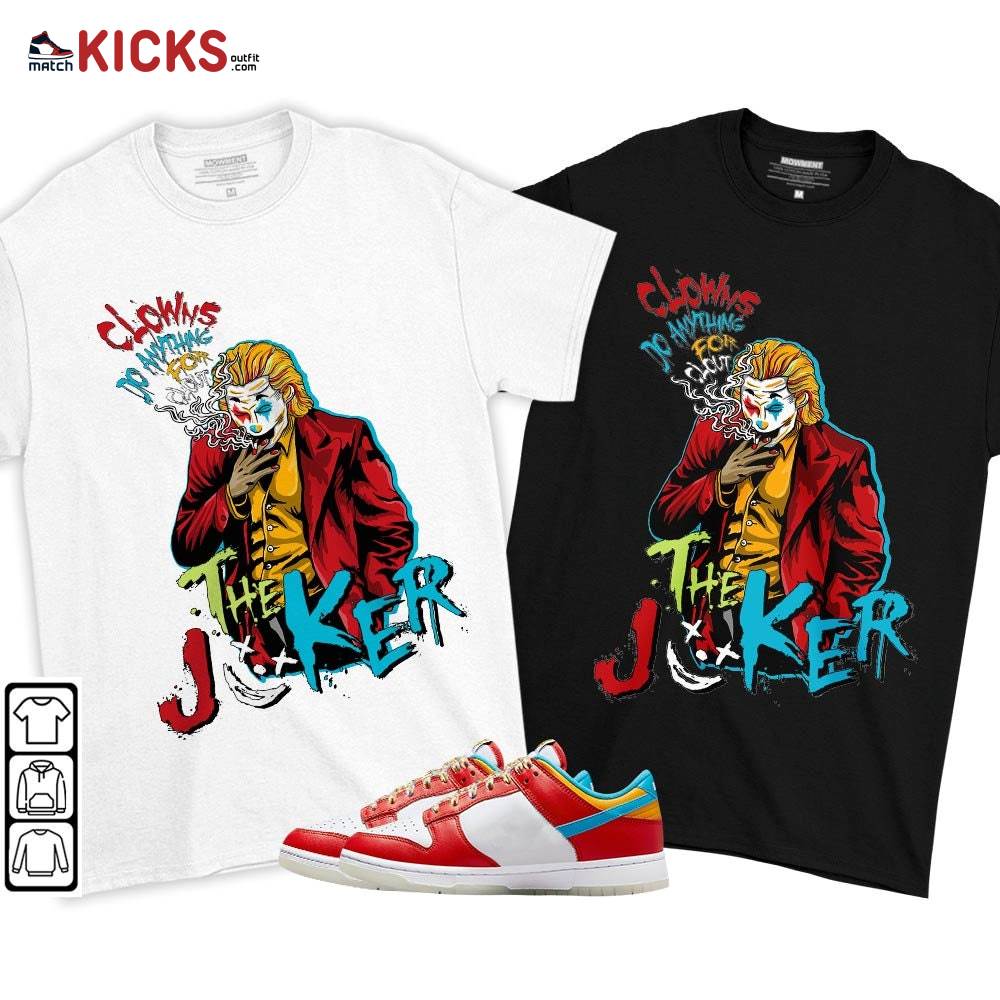 Clowns Do Anything For Clout Sneaker Shirt Match Fruity Pebbles Shoes, Dunk Low Fruity Pebbles MKO T-Shirt