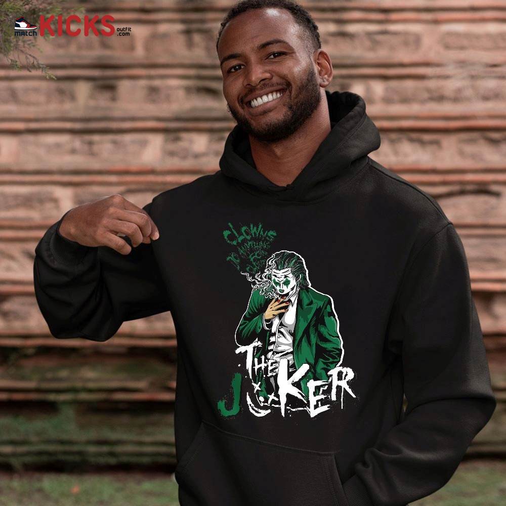 Clowns Do Anything For Clout Sneaker Shirt Match High Gorge Green 1s, Jordan 1 Retro High Gorge Green MKO T-Shirt Clowns Do Anything For Clout Sneaker Shirt Match High Gorge Green 1s, Jordan 1 Retro High Gorge Green MKO T-Shirt