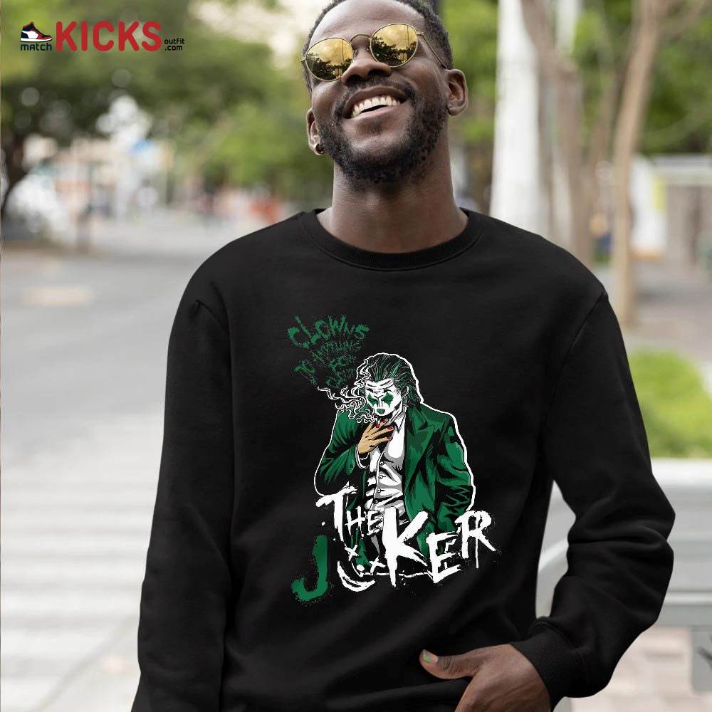 Clowns Do Anything For Clout Sneaker Shirt Match High Gorge Green 1s, Jordan 1 Retro High Gorge Green MKO T-Shirt Clowns Do Anything For Clout Sneaker Shirt Match High Gorge Green 1s, Jordan 1 Retro High Gorge Green MKO T-Shirt