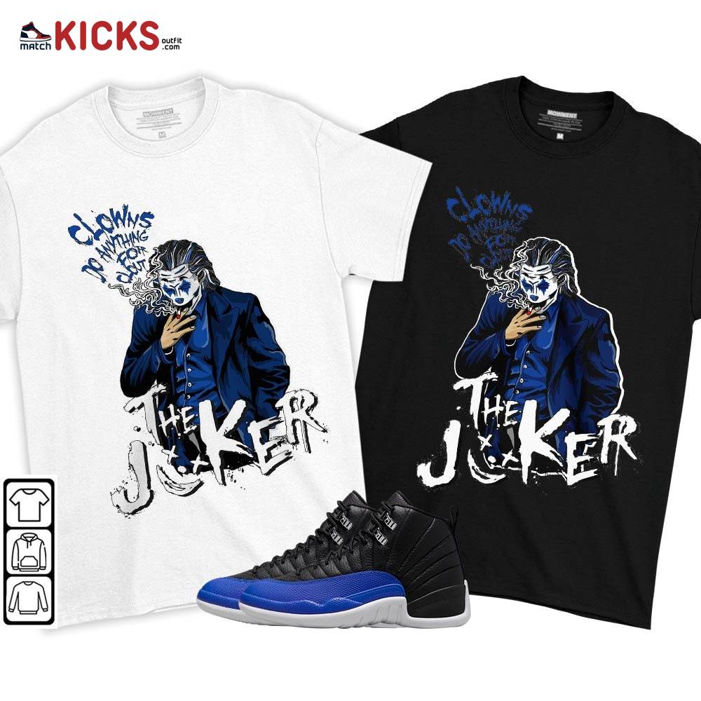 Clowns Do Anything For Clout Sneaker Shirt Match Hyper Royal 12s, Jordan 12 Hyper Royal MKO T-Shirt