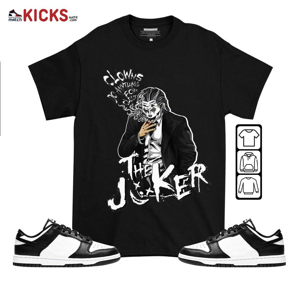 Clowns Do Anything For Clout Sneaker Shirt Match Low Panda Black White, Dunk Low Panda 2022 MKO T-Shirt
