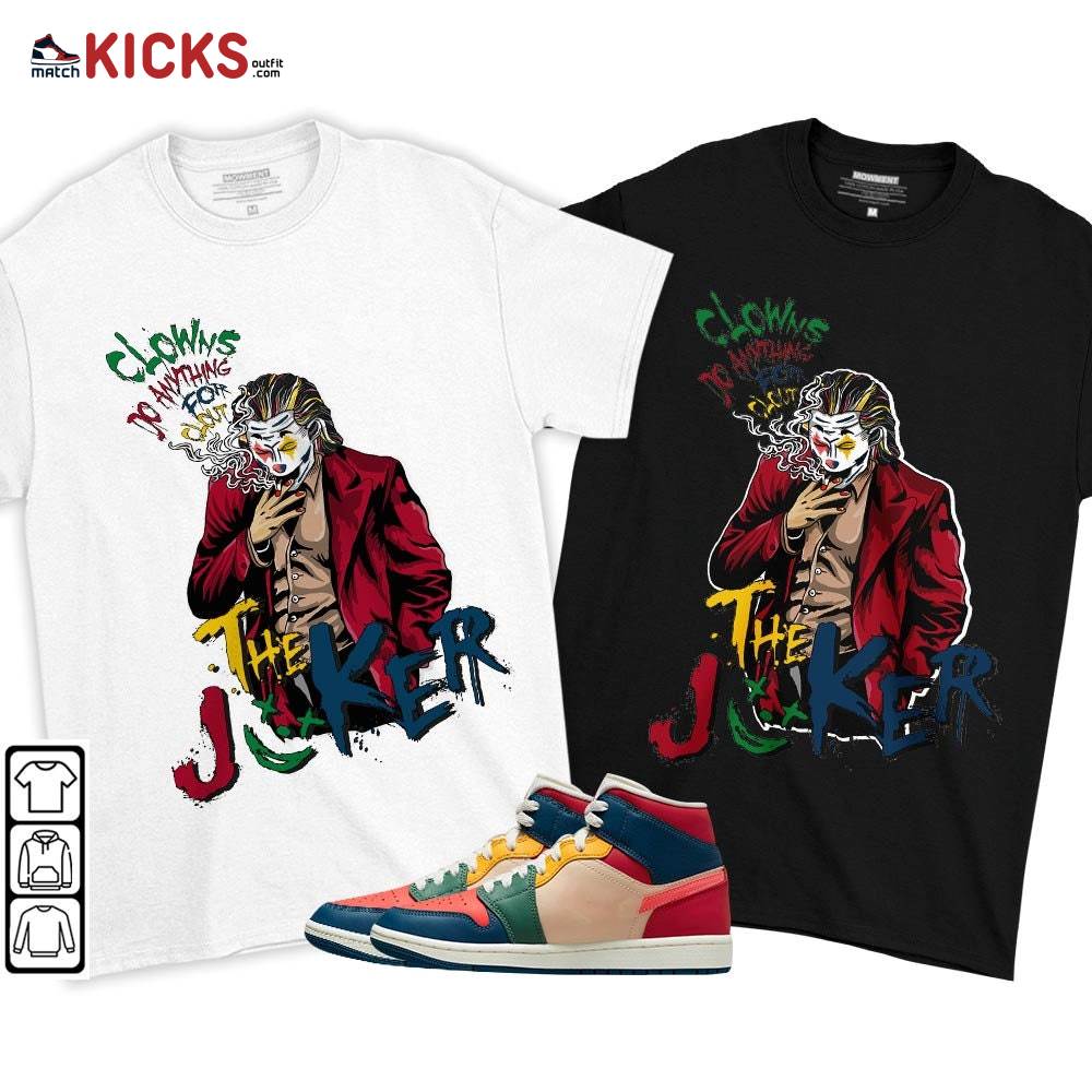 Clowns Do Anything For Clout Sneaker Shirt Match Multi Color 2022 1s, Jordan 1 Mid Multi Color 2022 MKO T-Shirt Clowns Do Anything For Clout Sneaker Shirt Match Multi Color 2022 1s, Jordan 1 Mid Multi Color 2022 MKO T-Shirt