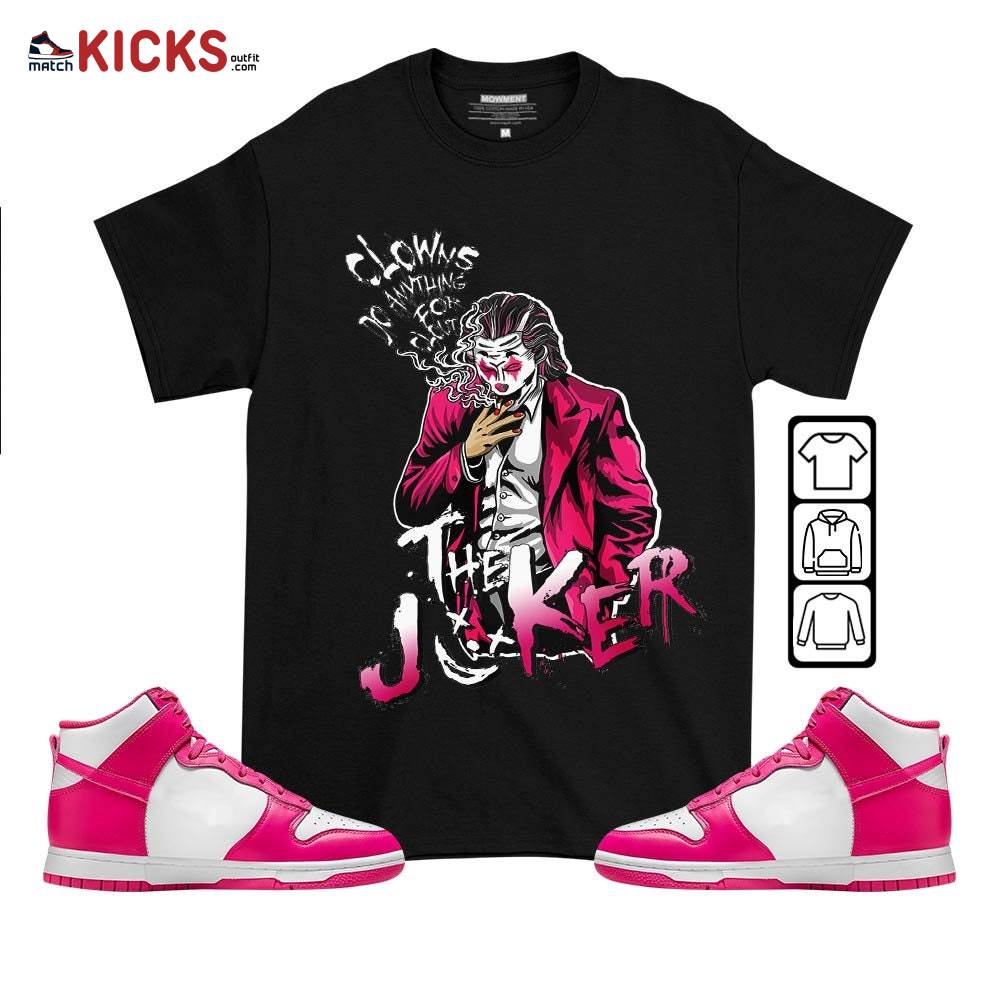 Clowns Do Anything For Clout Sneaker Shirt Match Pink Prime Dunk, Dunk High Pink Prime MKO T-Shirt