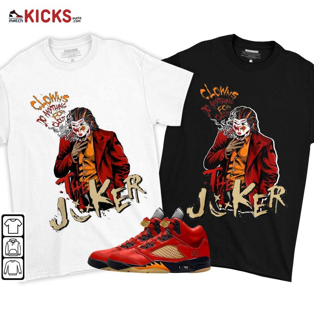 Clowns Do Anything For Clout Sneaker Shirt Match Retro Mars For Her 5s, Jordan 5 Mars For Her MKO T-Shirt Clowns Do Anything For Clout Sneaker Shirt Match Retro Mars For Her 5s, Jordan 5 Mars For Her MKO T-Shirt