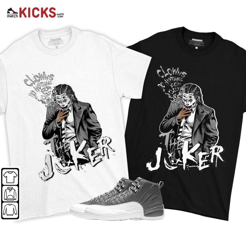 Clowns Do Anything For Clout Sneaker Shirt Match Retro Stealth 12s, Jordan 12 Retro Stealth MKO T-Shirt