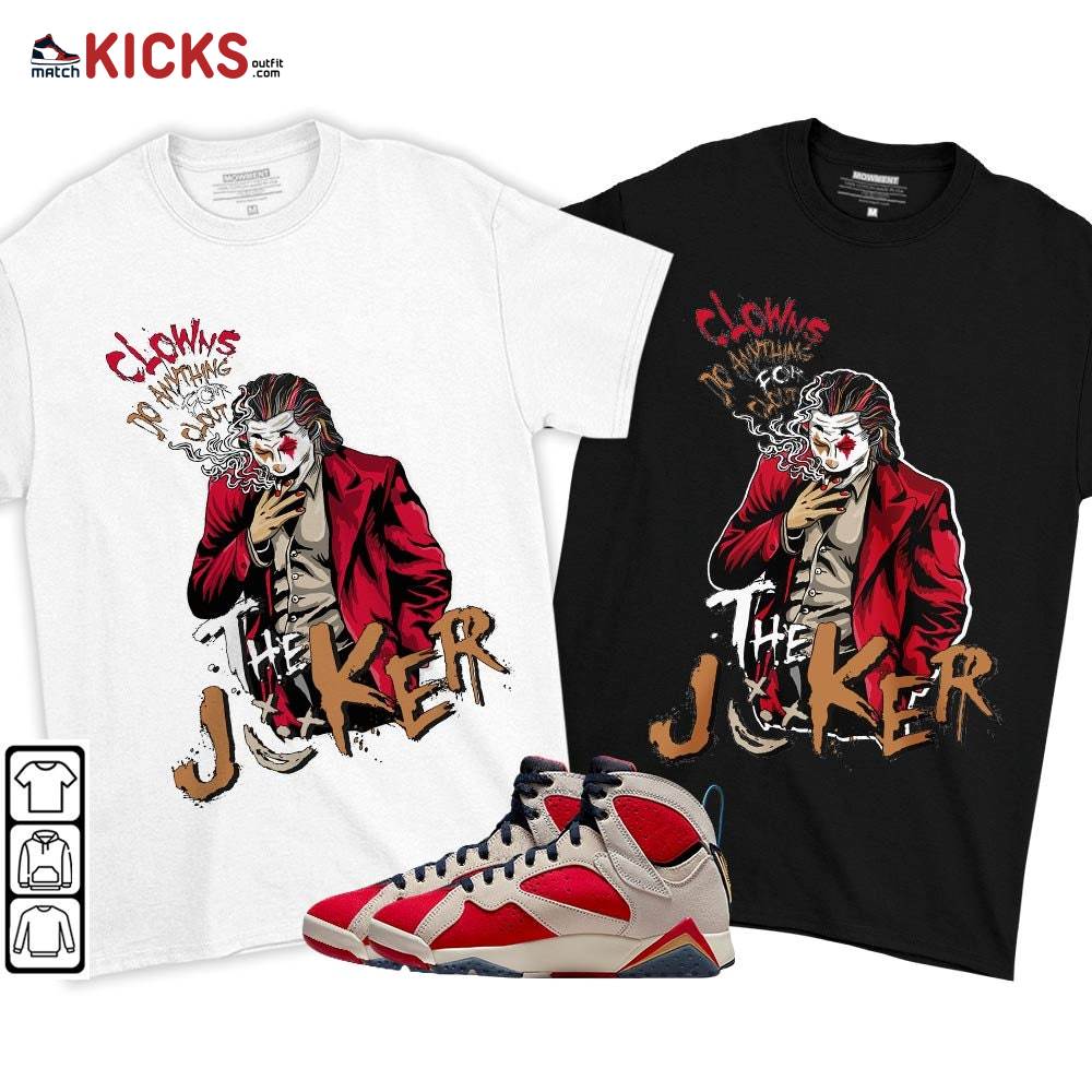 Clowns Do Anything For Clout Sneaker Shirt Match Trophy Room 7s, Jordan 7 Trophy Room MKO T-Shirt Clowns Do Anything For Clout Sneaker Shirt Match Trophy Room 7s, Jordan 7 Trophy Room MKO T-Shirt