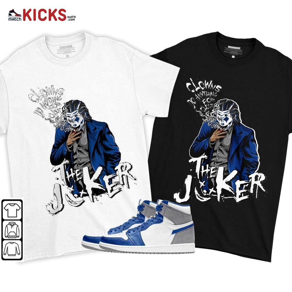 Clowns Do Anything For Clout Sneaker Shirt Match True Blue 1s, Jordan 1 High OG True Blue MKO T-Shirt Clowns Do Anything For Clout Sneaker Shirt Match True Blue 1s, Jordan 1 High OG True Blue MKO T-Shirt